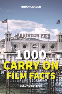1000 Carry On Film Facts Second Edition - Brian Carver - E-Book