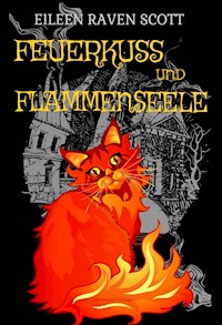 Feuerkuss und Flammenseele - Eileen Raven Scott - E-Book