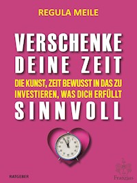Verschenke deine Zeit sinnvoll - Regula Meile - E-Book + Hörbuch