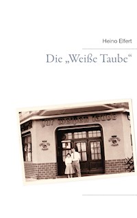Die "Weiße Taube" - Heino Elfert - E-Book