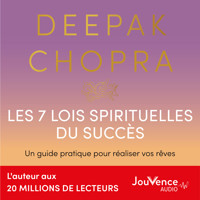 Les 7 lois spirituelles du succès - Deepak Chopra - Hörbuch