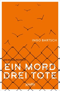 Ein Mord – drei Tote - Ingo Bartsch - E-Book