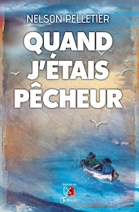 Quand j'étais pêcheur - Nelson Pelletier - E-Book