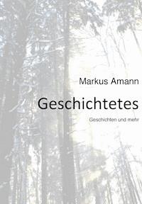 Geschichtetes - Markus Amann - E-Book