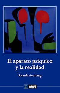 El aparato psíquico y la realidad - Ricardo Avenburg - E-Book