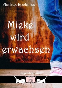 Mieke wird erwachsen - Andrea Kochniss - E-Book