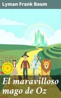 El maravilloso mago de Oz - Lyman Frank Baum - E-Book