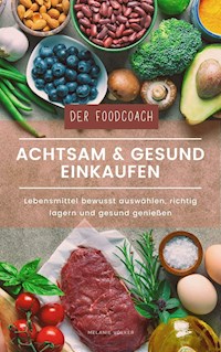 Achtsam und gesund einkaufen - Melanie Völker - E-Book