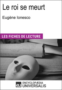 Le roi se meurt d'Eugène Ionesco - Encyclopædia Universalis - E-Book