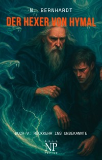 Der Hexer von Hymal, Buch V: Rückkehr ins Unbekannte - N. Bernhardt - E-Book