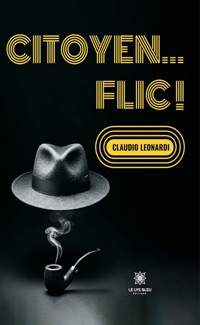Citoyen… flic ! - Claudio Leonardi - E-Book