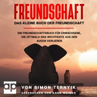 Freundschaft. Das kleine Buch der Freundschaft. - Simon Ternyik - Hörbuch