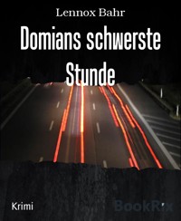 Domians schwerste Stunde - Lennox Bahr - E-Book