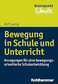 Bewegung in Schule und Unterricht - Ralf Laging - E-Book