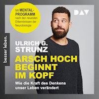 Arsch hoch beginnt im Kopf. Das Denken trainieren – durchstarten zum Erfolg - Ulrich G. Strunz - Hörbuch
