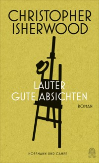 Lauter gute Absichten - Christopher Isherwood - E-Book