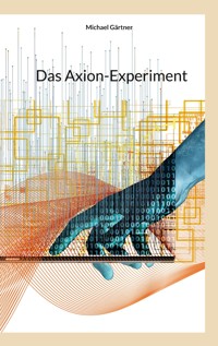 Das Axion-Experiment - Michael Gärtner - E-Book