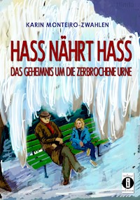 Hass nährt Hass - Karin Monteiro-Zwahlen - E-Book