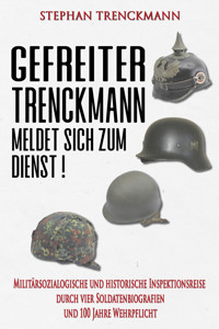 Gefreiter Trenckmann meldet sich zum Dienst! - Stephan Trenckmann - E-Book