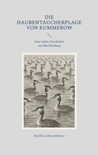 Die Haubentaucherplage von Kummerow - Herold zu Moschdehner - E-Book