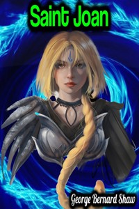 Saint Joan - George Bernard Shaw - George Bernard Shaw - E-Book