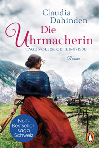 Die Uhrmacherin – Tage voller Geheimnisse - Claudia Dahinden - E-Book