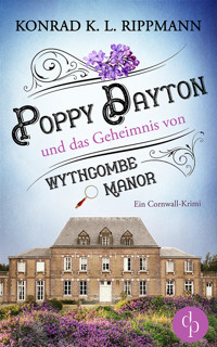 Poppy Dayton und das Geheimnis von Wythcombe Manor - Konrad K. L. Rippmann - E-Book