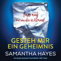 Gesteh mir ein Geheimnis - Ein absolut packender Psychothriller voller Twists (Ungekürzt) - Samantha Hayes - Hörbuch