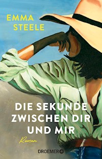 Die Sekunde zwischen dir und mir - Emma Steele - E-Book