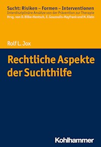 Rechtliche Aspekte der Suchthilfe - Rolf L. Jox - E-Book
