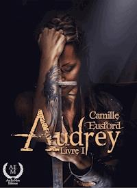Audrey - Livre 1 - Camille Eusford - E-Book