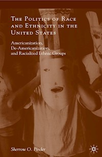 The Politics of Race and Ethnicity in the United States - Sherrow O. Pinder - E-Book