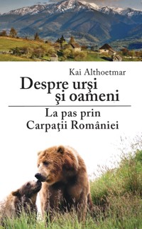 Despre ursi si oameni - Kai Althoetmar - E-Book
