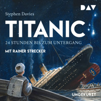 Titanic - 24 Stunden bis zum Untergang (Ungekürzt) - Stephen Davies - Hörbuch