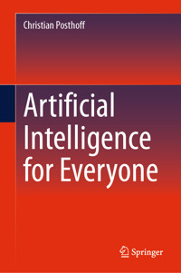 Artificial Intelligence for Everyone - Christian Posthoff - E-Book