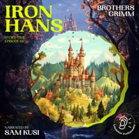 Iron Hans (Story Time, Episode 60) - Brothers Grimm - Hörbuch