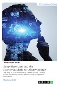 Zeitpräferenzen und die Sparbereitschaft zur Altersvorsorge - Alexander Mint - E-Book