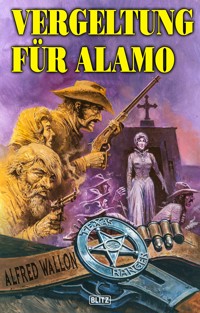 Texas Ranger 06: Vergeltung für Alamo - Alfred Wallon - E-Book