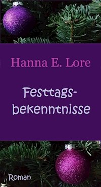 Festtagsbekenntnisse - Hanna E. Lore - E-Book