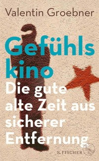 Gefühlskino - Valentin Groebner - E-Book