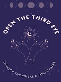 Open the third eye (techniques for developing the pineal gland chakra) - Marcello Pa - E-Book