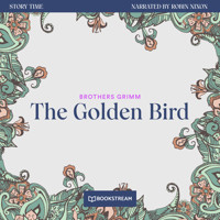The Golden Bird - Story Time, Episode 34 (Unabridged) - Brothers Grimm - Hörbuch
