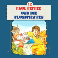 Paul Pepper, Folge 12: Paul Pepper und die Flusspiraten - Felix Huby - Hörbuch