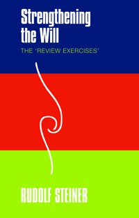 Strengthening the Will - Rudolf Steiner - E-Book