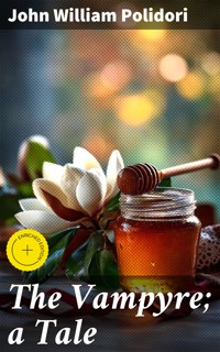 The Vampyre; a Tale - John William Polidori - E-Book