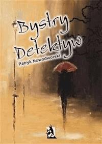 Bystry detektyw - Patryk Nowodworski - E-Book