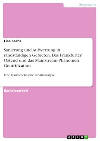 Sanierung und Aufwertung in randständigen Gebieten. Das Frankfurter Ostend und das Mainstream-Phänomen Gentrification - Lisa Sachs - E-Book