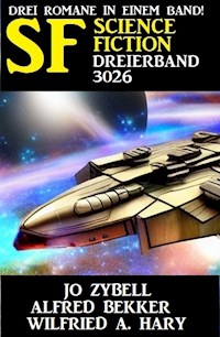 Science Fiction Dreierband 3026 - Drei Romane in einem Band - Alfred Bekker - E-Book