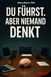 Du führst. Aber niemand denkt. - Klaus-Dieter Thill - E-Book