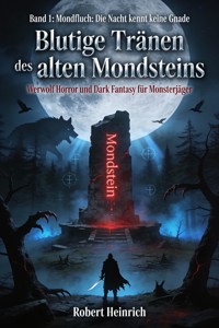 Blutige Tränen des alten Mondsteins - Robert Heinrich - E-Book